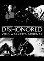 Dishonored: Void Walker’s Arsenal (DLC 3)